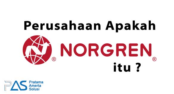 Penjelasan Perusahaan Norgren di industri